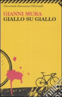 Giallo su giallo libro di Mura Gianni