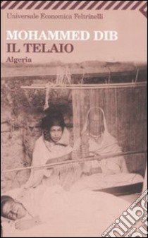 Il telaio. Algeria libro di Dib Mohammed