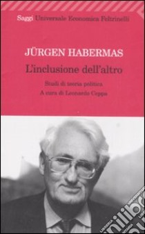 L'inclusione dell'altro. Studi di teoria politica libro di Habermas Jürgen