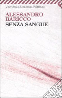 Senza sangue libro di Baricco Alessandro