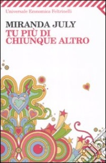 Tu più di chiunque altro libro di July Miranda