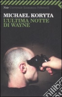 L'ultima notte di Wayne libro di Koryta Michael