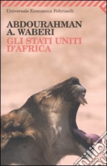 Gli Stati Uniti d'Africa libro di Waberi Abdourahman A.