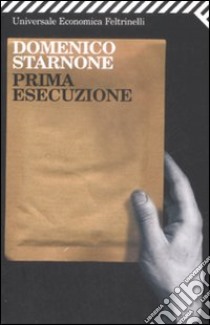Prima esecuzione libro di Starnone Domenico