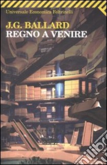 Regno a venire libro di Ballard James G.