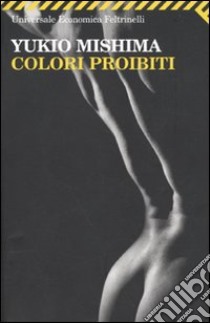 Colori proibiti libro di Mishima Yukio