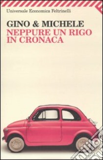 Neppure un rigo in cronaca libro di Gino & Michele