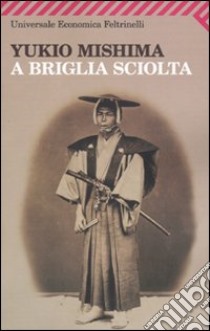 A briglia sciolta libro di Mishima Yukio