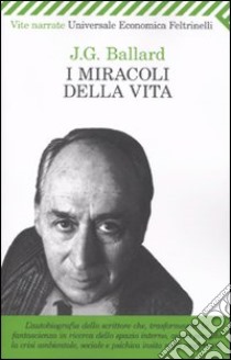 I Miracoli della vita libro di Ballard James G.