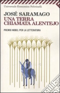 Una Terra chiamata alentejo libro di Saramago José