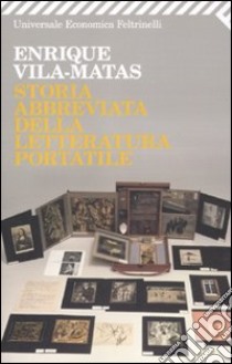 Storia abbreviata della letteratura portatile libro di Vila-Matas Enrique