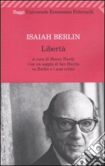 Libertà libro di Berlin Isaiah; Hardy H. (cur.); Ricciardi M. (cur.)