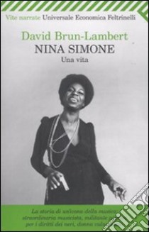 Nina Simone. Una vita libro di Brun-Lambert David