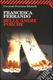 Belle anime porche libro di Ferrando Francesca