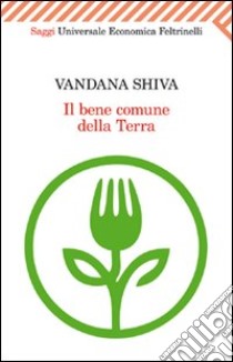 Il Bene comune della terra libro di Shiva Vandana