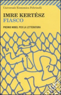 Fiasco libro di Kertész Imre