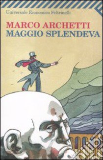 Maggio splendeva libro di Archetti Marco