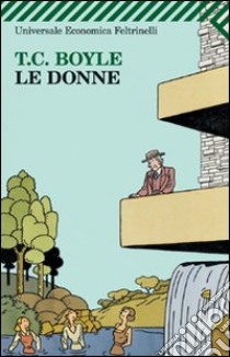 Le donne libro di Boyle T. Coraghessan