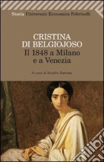 Il 1848 a Milano e a Venezia. Con uno scritto sulla condizione delle donne libro di Belgiojoso Cristina; Bortone S. (cur.)