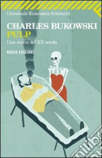 Pulp. Una storia del XX secolo libro di Bukowski Charles