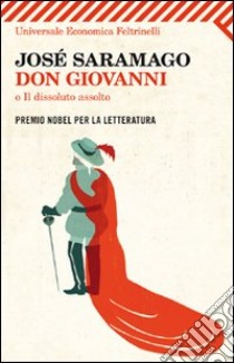 Don Giovanni, o Il dissoluto assolto. Testo portoghese a fronte libro di Saramago José