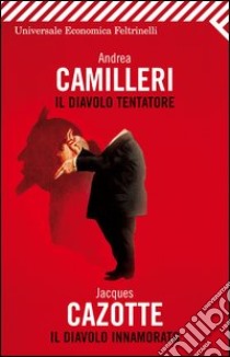 Il diavolo. Tentatore. Innamorato libro di Camilleri Andrea - Cazotte Jacques