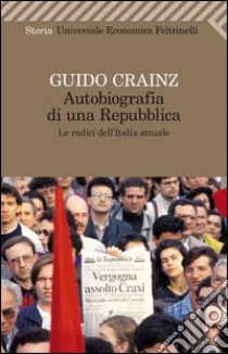 Autobiografia di una repubblica. Le radici dell'Italia attuale libro di Crainz Guido