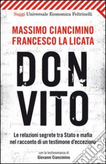 Don Vito. Le relazioni segrete tra Stato e mafia nel racconto di un testimone d'eccezione libro di Ciancimino Massimo; La Licata Francesco