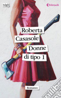 Donne di tipo 1 libro di Casasole Roberta