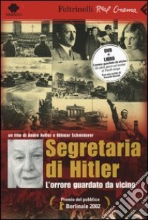 Segretaria di Hitler. L'orrore guardato da vicino. DVD. Con libro libro di Heller André - Schmiderer Othmar