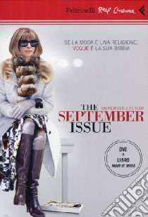 The september issue. Se la moda è una religione, Vogue è la sua Bibbia. DVD. Con libro libro di Cutler R. J.