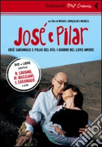 José e Pilar. José Saramago e Pilar del Rio: i giorni del loro amore. DVD. Con libro libro di Gonçalves Mendes Miguel