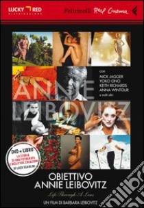 Obiettivo Annie Leibovitz. DVD. Con libro libro di Leibovitz Barbara