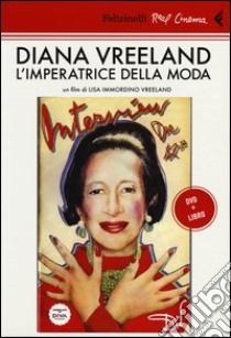 Diana Vreeland. L'imperatrice della moda. DVD. Con libro libro di Immordino Vreeland Lisa