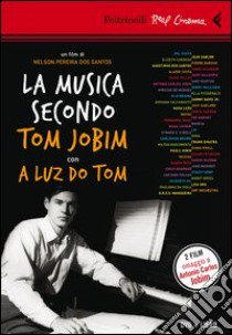 La musica secondo Tom Jobim-A luz do Tom. DVD. Con libro libro di Pereira Dos Santos Nelson; Jobim Dora