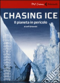 Chasing ice. Il pianeta in pericolo. DVD. Con libro libro di Orlowski Jeff