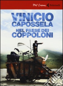 Vinicio Capossela. Nel paese dei coppoloni. DVD. Con booklet libro di Obino Stefano