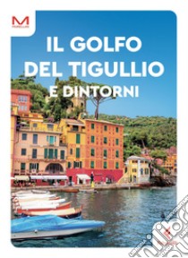 Il golfo del Tigullio e dintorni libro di Nascimbeni Stefania