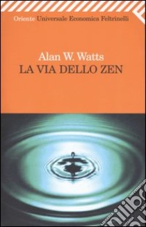 La via dello zen libro di Watts Alan W.