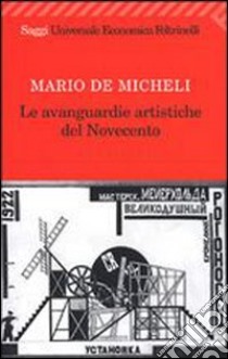 Le avanguardie artistiche del Novecento libro di De Micheli Mario