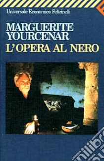 L'opera al nero libro di Yourcenar Marguerite