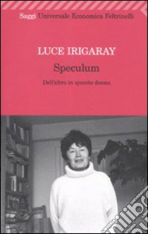 Speculum. L'altra donna libro di Irigaray Luce; Muraro L. (cur.)