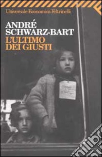 L'ultimo dei giusti libro di Schwarz Bart André