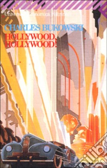 Hollywood, Hollywood! libro di Bukowski Charles