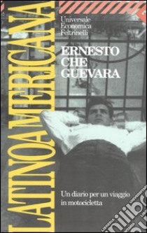Latinoamericana. Un diario per un viaggio in motocicletta libro di Guevara Ernesto