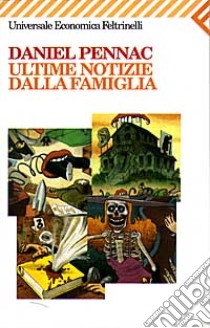 Ultime notizie dalla famiglia libro di Pennac Daniel