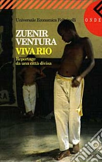 Viva Rio. Reportage da una città divisa libro di Ventura Zuenir