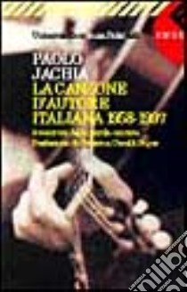 La canzone d'autore italiana (1958-1997). Avventure della parola cantata libro di Jachia Paolo