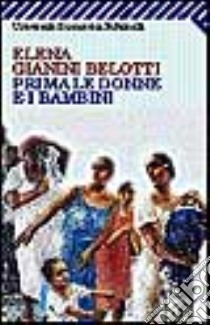 Prima le donne e i bambini libro di Gianini Belotti Elena