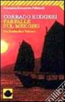 Farfalle sul Mekong. Tra Thailandia e Vietnam libro di Ruggeri Corrado